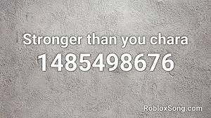 More than 40,000 roblox items id. Stronger Than You Chara Roblox Id Roblox Music Code Youtube