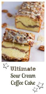 Ultimate Sour Cream Coffee Cake Coffee Cake Recipes Best Coffee Cake Recipe Desserts