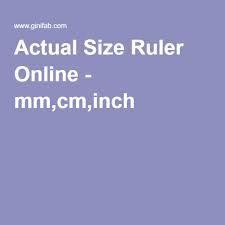 This is another simple online ruler that you can use. Actual Size Ruler Online Mm Cm Inch Ruler Mm Ruler Actual