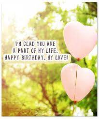 Say happy birthday my love to your lover on his special day with our special quotes and messages. Romantic Birthday Wishes To Inspire The Perfect Message