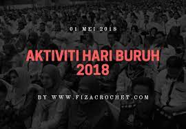 Hari raya nyepi tahun baru saka 1940 tanggal 01 mei 2018 (selasa) : Aktiviti Cuti Hari Buruh 2018
