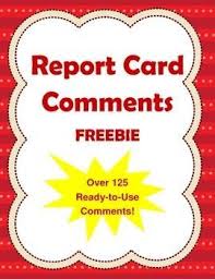 Over 125 Report Card Comments Freebie Report Card Comments School Report Card Kindergarten Report Cards