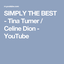 The best uses of celine dion songs in movies or tv. Simply The Best Tina Turner Celine Dion Youtube Celine Dion Tina Turner Tina