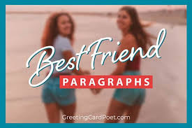 73 Best Friend Paragraphs For Your Kindred Spirits Greeting Card Poet For both sexes, it is considered a privilege to have a sincere. 73 best friend paragraphs for your