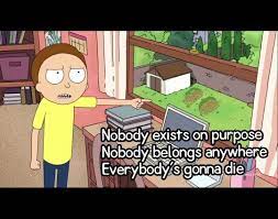 Rick and morty quote s01e08 morty канала game of thrones quotes. Rick And Morty Nobody Exists On Purpose Quote Morty Rick And Morty Purpose Quotes