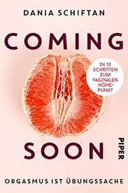 Coming Soon Orgasmus Ist Ubungssache In 10 Schritten Zum Vaginalen Hohepunkt German Edition Ebook Schiftan Dania Kim Nicole Amazon It Kindle Store