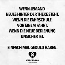 Wenn Jemand Neues Hinter Der Theke Steht Wenn Die Fahrschule Vor Einem Fahrt Wenn Die Neue Bedienung Unsicher Ist Einfach Mal Geduld Haben Visual Statemen Statements Fahrschule Lustiger Sarkasmus