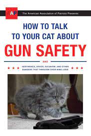 Nov 22, 2017 · sakurawhoruno. Amazon Com How To Talk To Your Cat About Gun Safety And Abstinence Drugs Satanism And Other Dangers That Threaten Their Nine Lives 9780451494924 Auburn Zachary Books