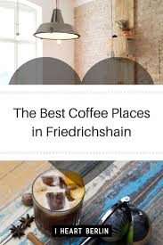The Perfect Guide For Coffee Lovers In Friedrichshein Berlinguide Friedrichshain Coffeelovers Coffee Berlin Berlin Tipps Tipps Reiseart