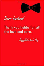 Short and cute valentine's day quotes that will give the warm fuzzies to your special someone. Dear Husband Thank You Hubby For All The Love And Care Notebook Husband Journal Diary Beautifully Lined Pages Valentines Day Anniversary Gift 110 Pages Funny Valentines Day Gift For Him