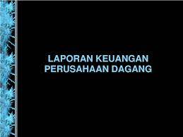 Get ideas for your own presentations. Ppt Laporan Keuangan Perusahaan Dagang Powerpoint Presentation Free Download Id 3936540