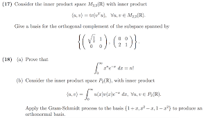 This matlab function computes an orthonormal basis for the range of a. 17 Consider The Inner Product Space M2 2 R With Chegg Com