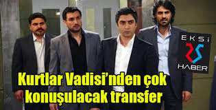 Kurtlar Vadisi Nden Cok Konusulacak Transfer