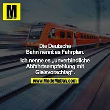 Germany s rail operator deutsche bahn has launched a campaign to roll back the use of english. Die Deutsche Bahn Nennt Es Made My Day