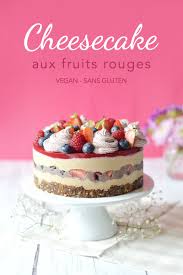 Cheesecake Vegan Aux Fruits Rouges Sweet Sour Recette A Base De Tofu Gateau Cru Cheesecake Vegetalien