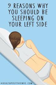9 Reasons Why You Should Be Sleeping On Your Left Side Https Healthpositiveinfo Com Sleeping On Left Side Sleep On Left Side When You Sleep Health Benefits