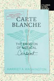 How is carte blanche (credit card) abbreviated? Carte Blanche The Erosion Of Medical Consent Washington Harriet A 9781734420722 Amazon Com Books