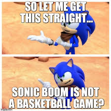 Maybe you would like to learn more about one of these? Sonic Boom Imgflip