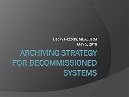 Select technical system and start in new window. Archiving Strategy For Decommissioned Systems Ppt Download