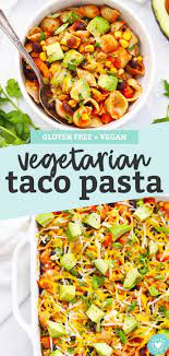 Vegetarian Taco Pasta Gluten Free Vegan Friendly Recipe Vegetarian Tacos Pasta Dinner Recipes Gluten Free Vegetarian Recipes