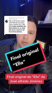 Responder a @nelson.cisneros Final original de “Ella” de José Alfredo  #josealfredo #musica #fyp #parati #regionalmexicano #canciones