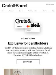 The crate and barrel credit card approval requirements are in line with nearly all other store cards, as it requires only fair credit for approval. Crate And Barrel Cardholder Exclusive 15 Off Starts Today Milled