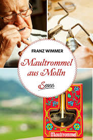 Franz Wimmer Stellt Nicht Nur In Molln In Oberosterreich Maultrommeln Her Er Ist Auch Ein Virtuose Auf Seinen Handgefertigten Instrumente
