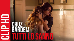 Buona anche l'ambientazione, a tratti claustrofobica, comunque soffocante e respingente, in cui tutti sanno ma poi la solidarietà tangibile latita. Tutti Lo Sanno Clip 4 Youtube