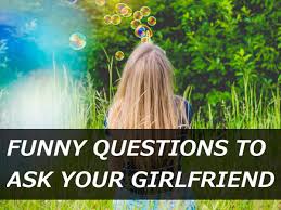 If you want to make her swoon, ask her a sweet, romantic question about love and relationships. 100 Funny Questions To Ask Your Girlfriend Pairedlife
