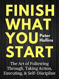 In these opening sentences, you want to explicitly let the reader know which position you're applying for. Amazon Com Finish What You Start The Art Of Following Through Taking Action Executing Self Discipline Live A Disciplined Life Book 2 Ebook Hollins Peter Kindle Store