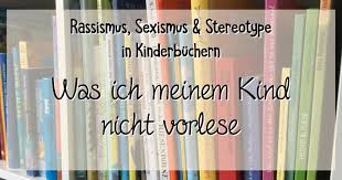 Rassismus Sexismus Stereotype In Kinderbüchern Was Ich