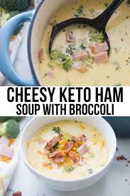 Keto Ham Soup With Broccoli Cheese Hearty Delicious Recipe Ham Soup Recipes Ham Soup Low Carb Diet Recipes