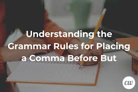 Do you need to put a comma before and, but, or, for, so, or yet? Understanding The Grammar Rules For Placing A Comma Before But