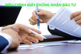 ĐIỀU CHỈNH GIẤY CHỨNG NHẬN ĐẦU TƯ