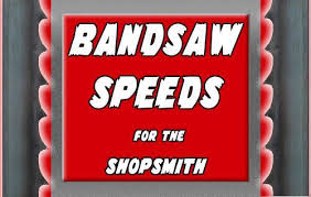 Bandsaw Speeds For The Shopsmith One Of The Questions I