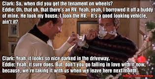 When you want to shine a light on how influential your own father has been on your christmas light hanging skills, this christmas vacation quote will absolutely get the job done. That There S An Rv Cousin Eddie To Clark Griswold In Christmas Vacation Best Movie Of All Time Christmas Vacation Quotes Vacation Quotes Movie Quotes