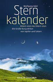 Hier finden sie termin, datum und wochentage von ostern 2021! Sternkalender Ostern 2020 Bis Ostern 2021 Verlag Am Goetheanum