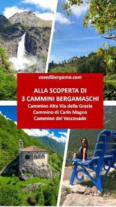 Alla Scoperta Dei 3 Cammini Bergamaschi Nel 2020 Viaggi Idee Di Viaggio Ispirazione Di Viaggio