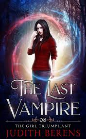 The Girl Triumphant The Last Vampire Book 8 Vampire Books Books For Teens Urban Fantasy Books