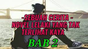 Metropop mulai dari dijebak untuk tidur bersama lelaki hidung belang oleh ibu dan kakak tirinya, hingga justru pertemuan mereka pun tak hanya sampai di situ. Sebuah Cerita Lelaki Yang Tak Terlihat Kaya Novel Bab 2 Youtube