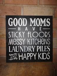 Good Moms Sign Have Sticky Floors Wood Sign Mother S Gift Home Decor Shelf Sitter Kitchen Deco Etsy Muttertag Diy Zitate Zum Muttertag Und Geschenkideen Mutter