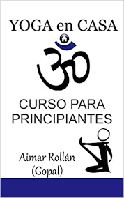Haz más de lo que amas y siéntete genial. Yoga En Casa Curso Para Principiantes Volume 1 Spanish Edition Rollan Aimar 9781545284803 Amazon Com Books