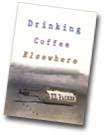 Drinking coffee elsewhere is not really limited by this. Review Drinking Coffee Elsewhere By Z Z Packer