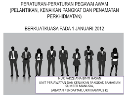 Meletakkan kepentingan awam lebihutama daripada. Peraturan Peraturan Pegawai Awam Pelantikan Kenaikan Pangkat Dan Penamatan Perkhidmatan Berkuatkuasa Pada 1 Januari 2012 Nur Fadzliana Binti Hasan Ppt Download