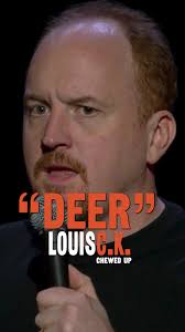 Deer- This clip from my special, Chewed Up, which is available for purchase 