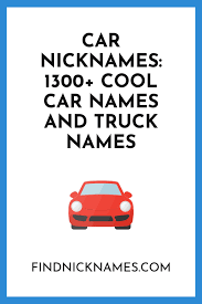 Find car names for girls at babynamewizard.com | baby name wizard Car Nicknames 300 Good Car Names And Truck Names Truck Names Car Names Ideas Jeep Names