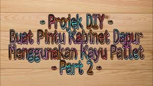 Terutama ketika datang ke pintu kabinet yang rusak. Buat Pintu Kabinet Dapur Dan Pemasangan Pintu Kabinet Menggunakan Kayu Pallet Part 2 Youtube