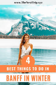 Best Things To Do In Banff In Winter The Next Trip In 2020 Canada Travel Guide Canada Travel Winter North America Travel Destinations