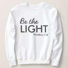 Be The Light Matthew 5 14 Bible Verse Christian Sweatshirt Zazzle Com In 2021 Christian Sweatshirt Sweatshirts Christian Shirts Designs