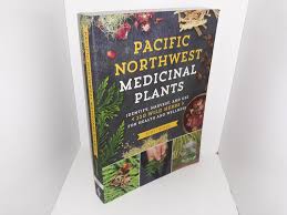 Pacific Northwest Medicinal Plants: Identify, Harvest, and Use 120 Wild  Herbs for Health and Wellness (2017) ~ by Scott Kloos
